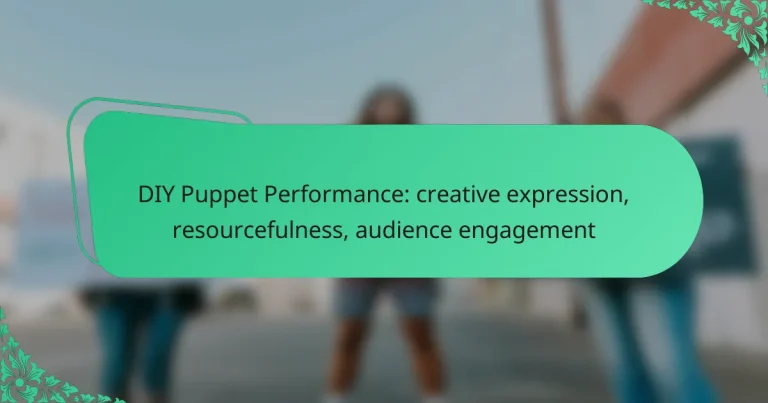 DIY Puppet Performance: creative expression, resourcefulness, audience engagement