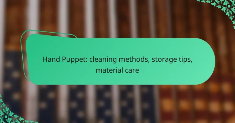 Hand Puppet: cleaning methods, storage tips, material care