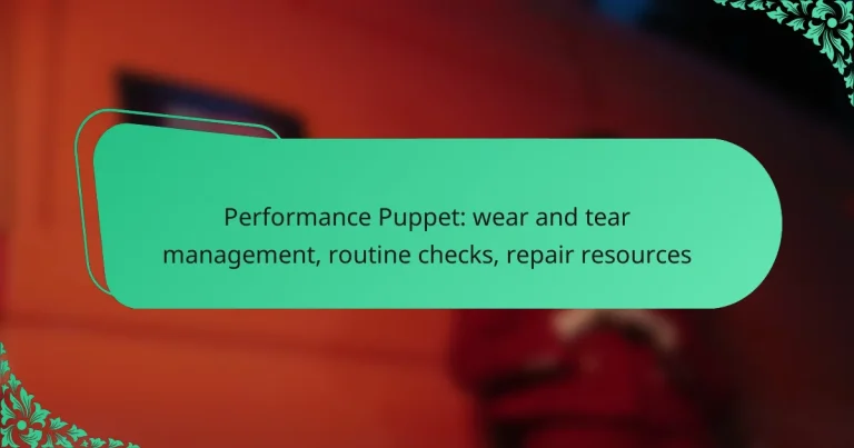 Performance Puppet: wear and tear management, routine checks, repair resources