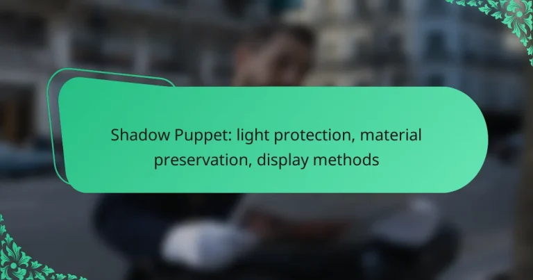 Shadow Puppet: light protection, material preservation, display methods