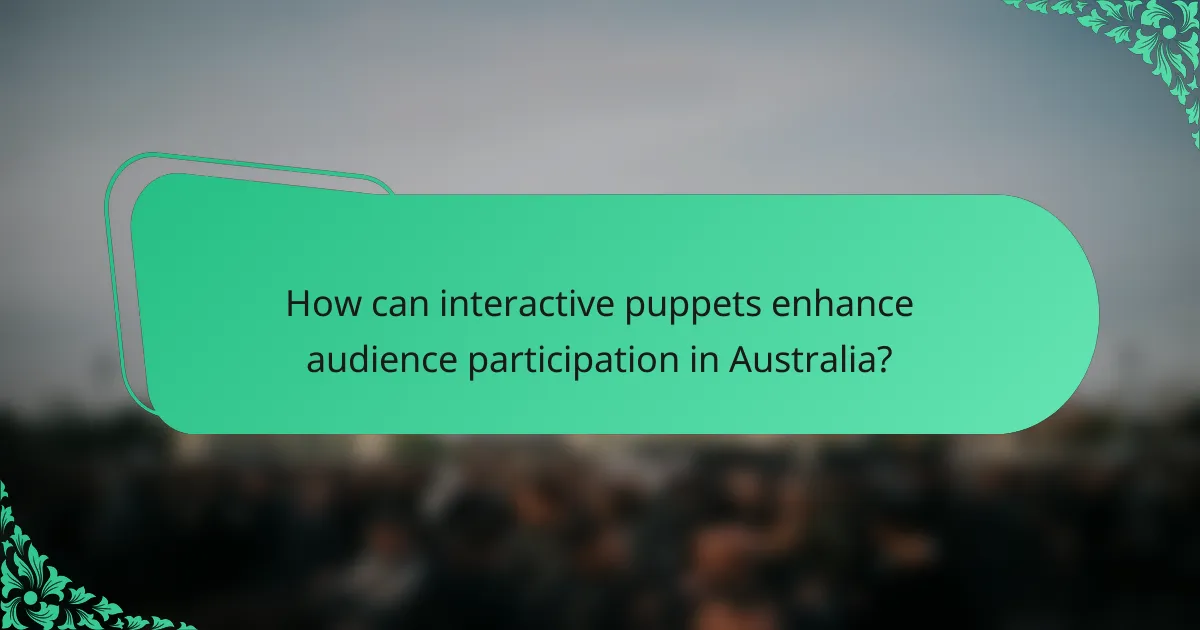 How can interactive puppets enhance audience participation in Australia?