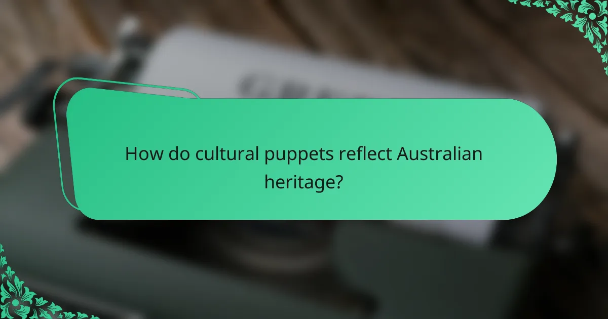 How do cultural puppets reflect Australian heritage?
