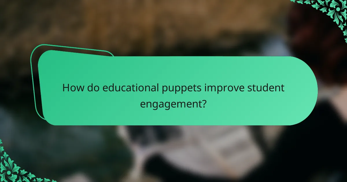 How do educational puppets improve student engagement?