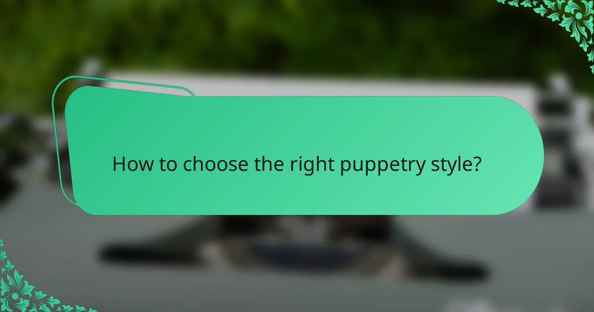 How to choose the right puppetry style?