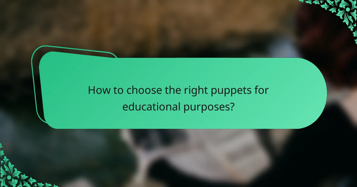 How to choose the right puppets for educational purposes?
