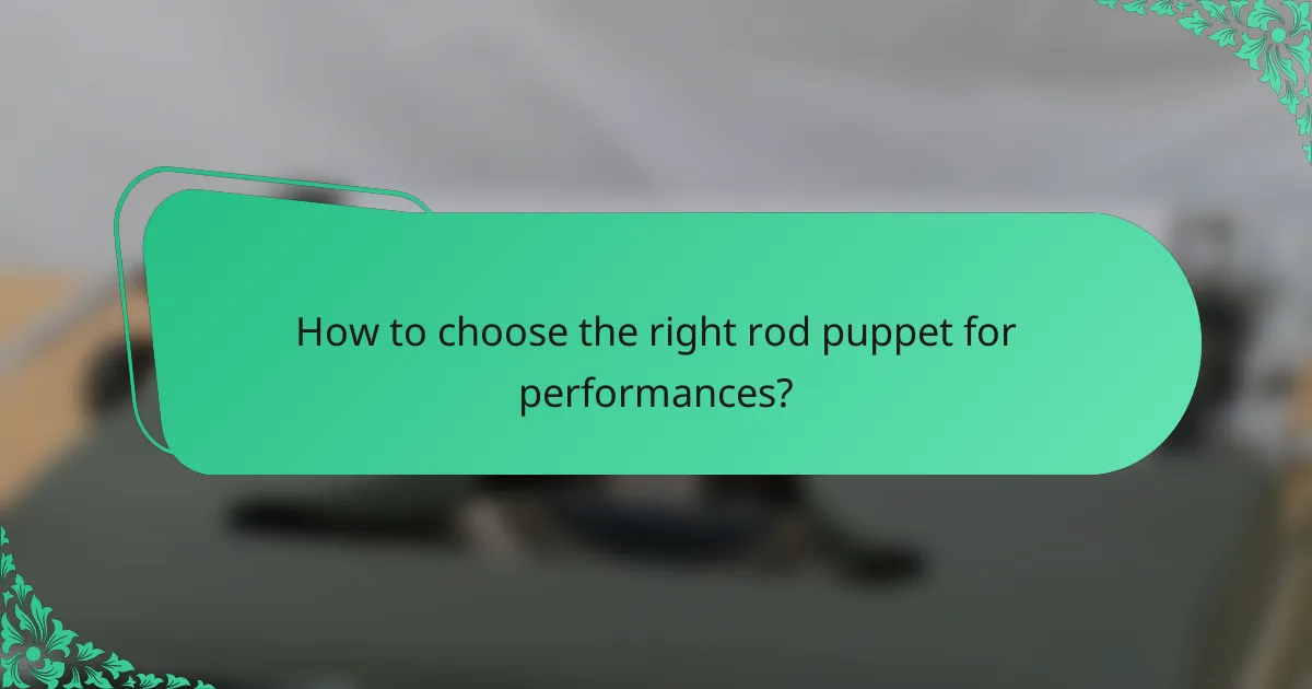 How to choose the right rod puppet for performances?