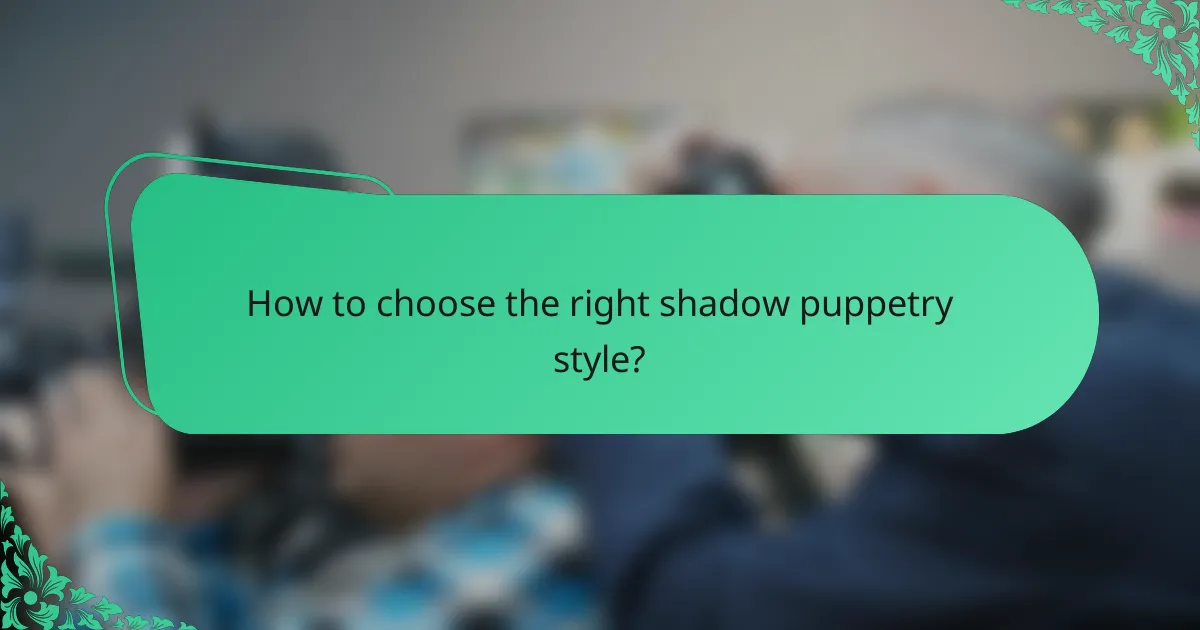 How to choose the right shadow puppetry style?