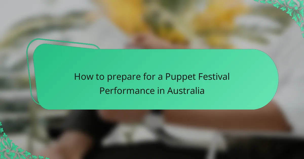 How to prepare for a Puppet Festival Performance in Australia