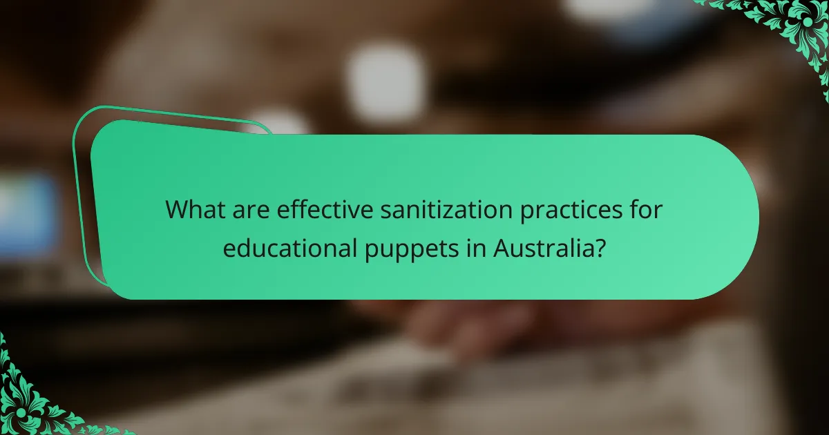 What are effective sanitization practices for educational puppets in Australia?