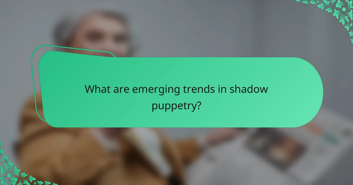 What are emerging trends in shadow puppetry?