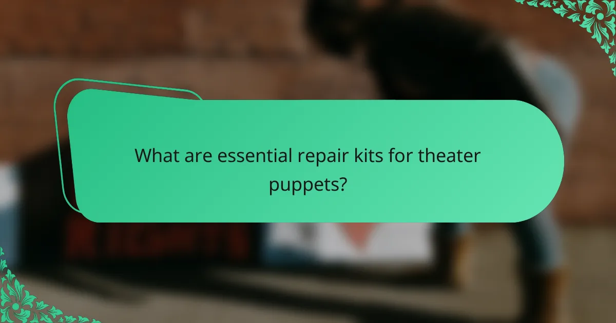 What are essential repair kits for theater puppets?