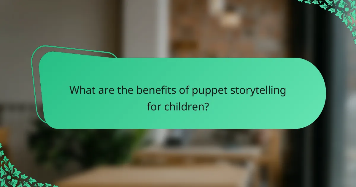 What are the benefits of puppet storytelling for children?