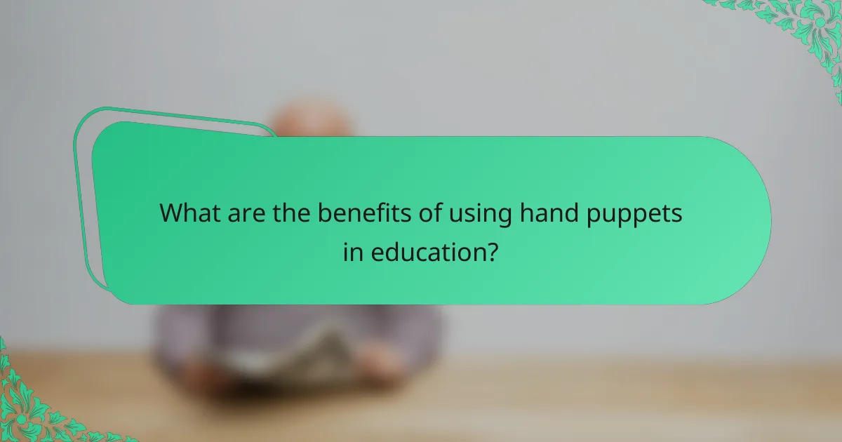 What are the benefits of using hand puppets in education?