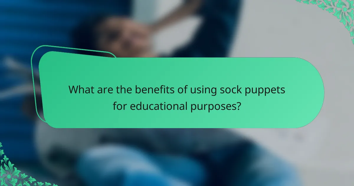 What are the benefits of using sock puppets for educational purposes?