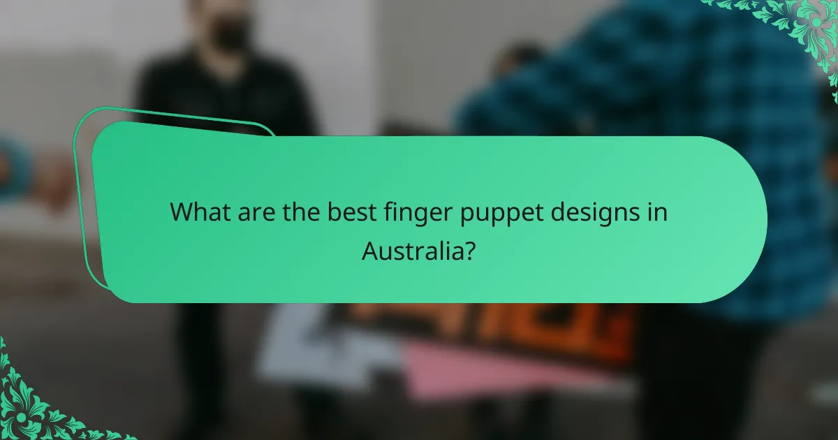 What are the best finger puppet designs in Australia?