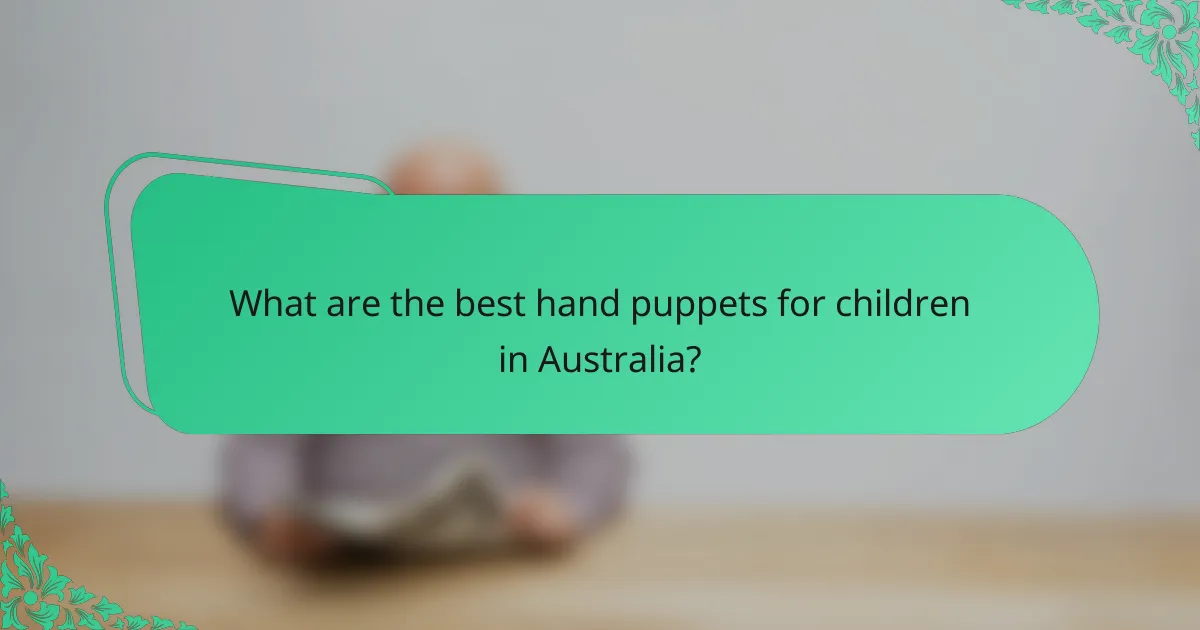 What are the best hand puppets for children in Australia?