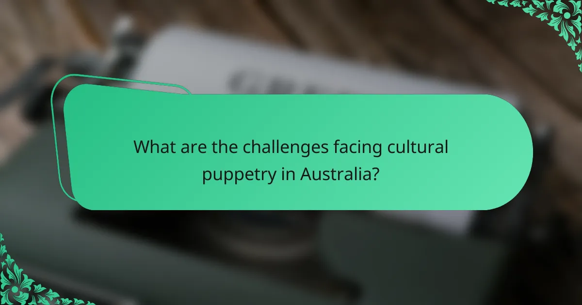 What are the challenges facing cultural puppetry in Australia?