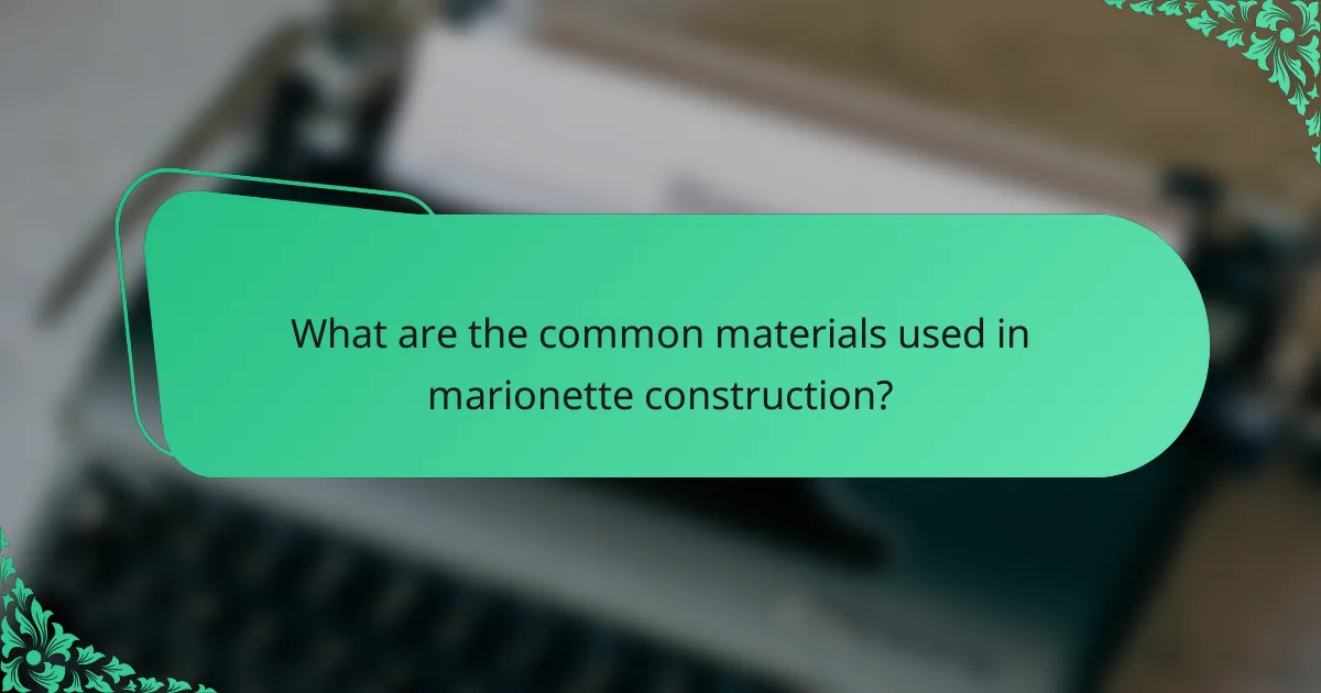 What are the common materials used in marionette construction?