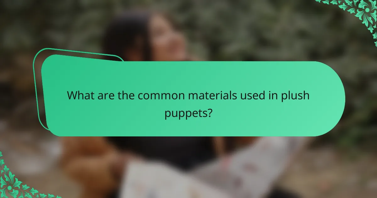 What are the common materials used in plush puppets?