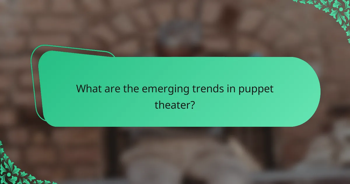 What are the emerging trends in puppet theater?