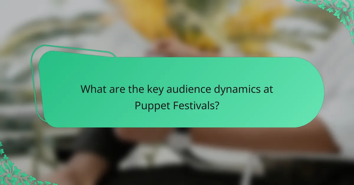 What are the key audience dynamics at Puppet Festivals?