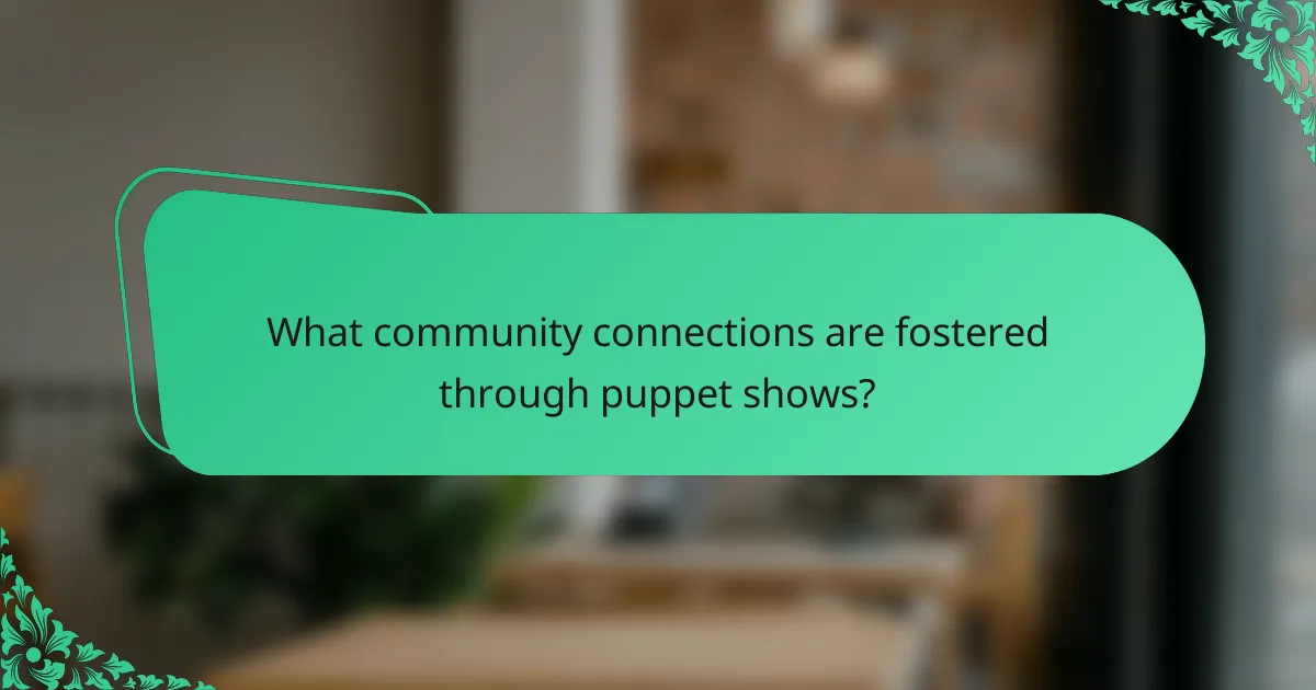 What community connections are fostered through puppet shows?