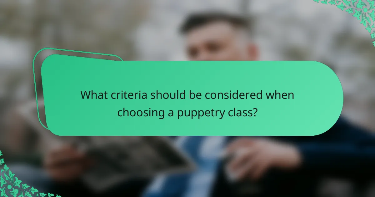 What criteria should be considered when choosing a puppetry class?