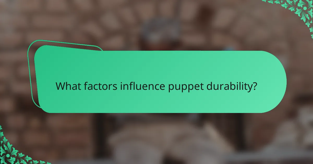 What factors influence puppet durability?