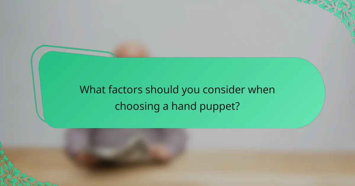What factors should you consider when choosing a hand puppet?