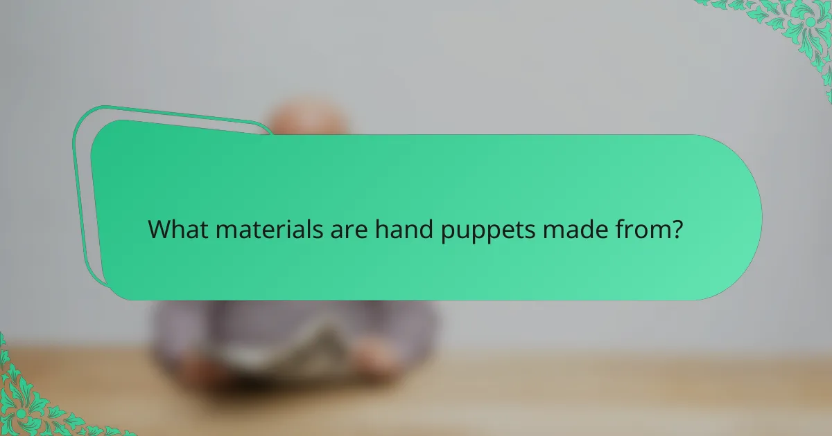 What materials are hand puppets made from?